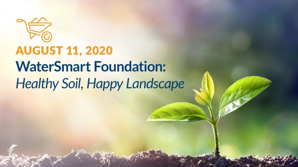 WaterSmart Foundation: Healthy Soil, Happy Landscape 39